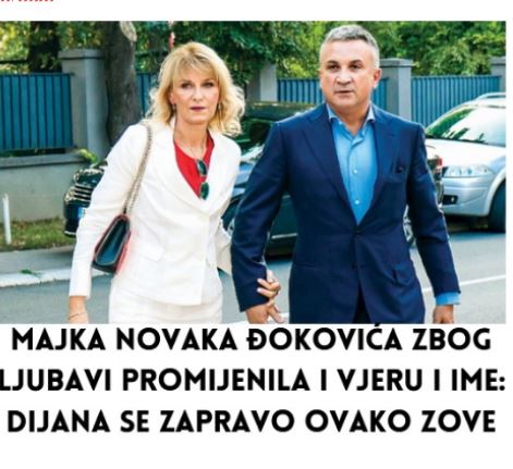 Majka Novaka Đokovića zbog ljubavi promijenila i vjeru i ime: Dijana se zapravo ovako zove
