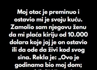 “Moj otac je preminuo i ostavio mi je svoju kuću…” “Moj otac je preminuo i ostavio mi je svoju kuću…”