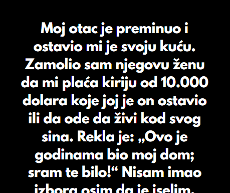 “Moj otac je preminuo i ostavio mi je svoju kuću…” “Moj otac je preminuo i ostavio mi je svoju kuću…”