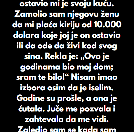 “Moj otac je preminuo i ostavio mi je svoju kuću…”