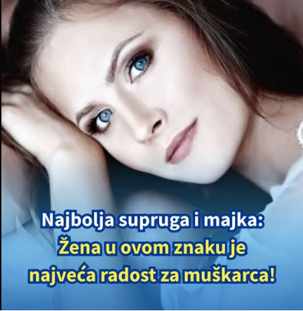Najbolja supruga i majka: Žena u ovom znaku je najveća radost za muškarca!