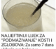 NAJJEFTINIJI LEK ZA „PODMAZIVANJE“ KOSTIJU I ZGLOBOVA Za samo 7 dana uklanja sve bolove u zglobovima, nogama, leđima