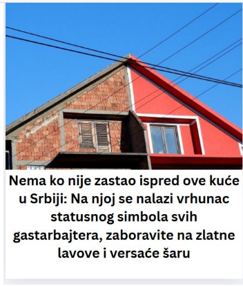 Nema ko nije zastao ispred ove kuće u Srbiji: Na njoj se nalazi vrhunac statusnog simbola svih gastarbajtera, zaboravite na zlatne lavove i versaće šaru