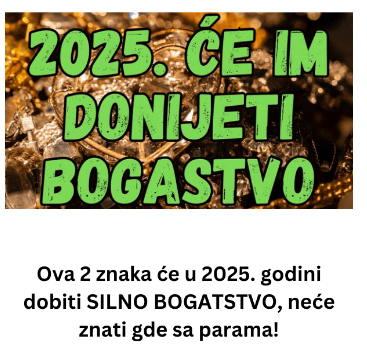 Ova 2 znaka će u 2025. godini dobiti SILNO BOGATSTVO, neće znati gde sa parama!