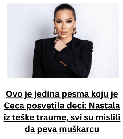 Ovo je jedina pesma koju je Ceca posvetila deci: Nastala iz teške traume, svi su mislili da peva muškarcu