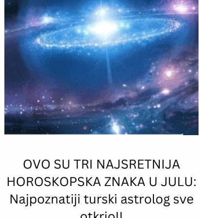 OVO SU TRI NAJSRETNIJA HOROSKOPSKA ZNAKA U JULU: Najpoznatiji turski astrolog sve otkrio!!