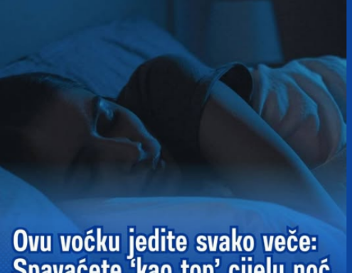 Ovu voćku jedite svako veče: Spavaćete ‘kao top’ cijelu noć Ovu voćku jedite svako veče: Spavaćete ‘kao top’ cijelu noć