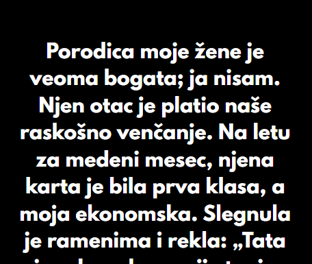 “Porodica moje žene je veoma bogata; ja nisam…” “Porodica moje žene je veoma bogata; ja nisam…”