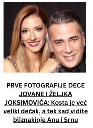PRVE FOTOGRAFIJE DECE JOVANE I ŽELJKA JOKSIMOVIĆA: Kosta je već veliki dečak, a tek kad vidite bliznakinje Anu i Srnu