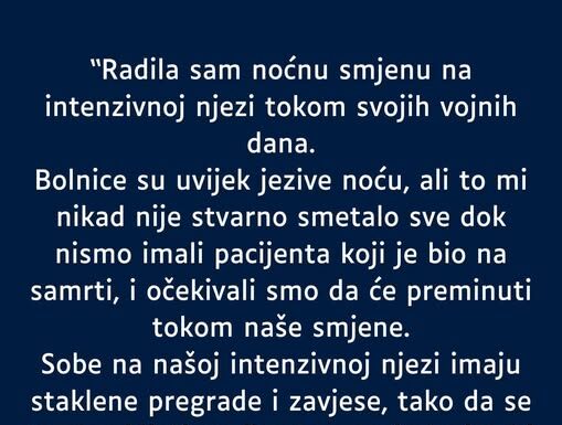 “Radila sam noćnu smjenu na intenzivnoj njezi…” “Radila sam noćnu smjenu na intenzivnoj njezi…”