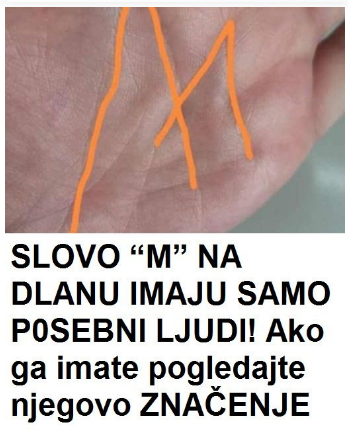 Slovo “M” na dlanu imaju samo posebni ljudi! Ako ga imate pogledajte njegovo značenje