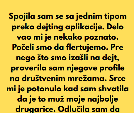 “Spojila sam se sa jednim tipom preko dejting aplikacije…” “Spojila sam se sa jednim tipom preko dejting aplikacije…”