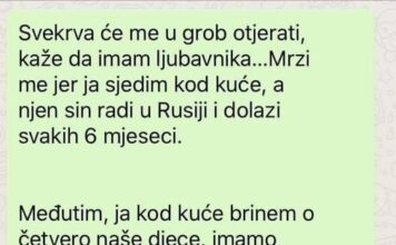 “Svekrva će me u grob otjerati, kaže da imam ljubavnika…” “Svekrva će me u grob otjerati, kaže da imam ljubavnika…”