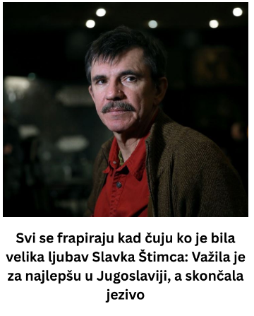 Svi se frapiraju kad čuju ko je bila velika ljubav Slavka Štimca: Važila je za najlepšu u Jugoslaviji, a skončala jezivo