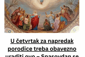 U četvrtak za napredak porodice treba obavezno uraditi ovo – Spasovdan se smatra najsrećnijim danom u godini!