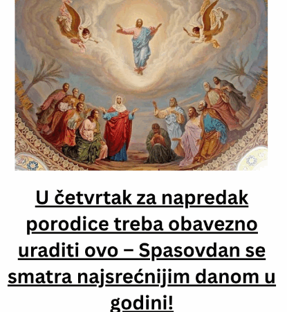 U četvrtak za napredak porodice treba obavezno uraditi ovo – Spasovdan se smatra najsrećnijim danom u godini!