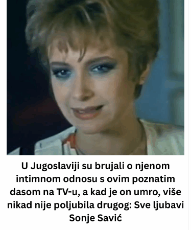 U Jugoslaviji su brujali o njenom intimnom odnosu s ovim poznatim dasom na TV-u, a kad je on umro, više nikad nije poljubila drugog: Sve ljubavi Sonje Savić