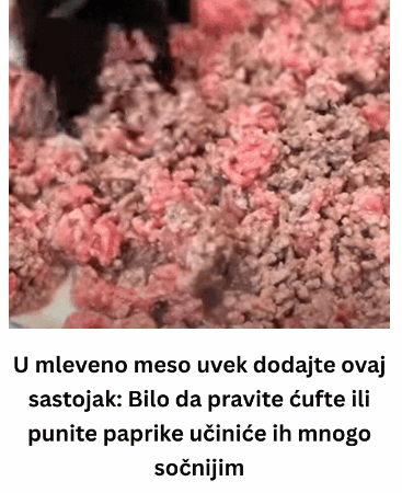 U mleveno meso uvek dodajte ovaj sastojak: Bilo da pravite ćufte ili punite paprike učiniće ih mnogo sočnijim
