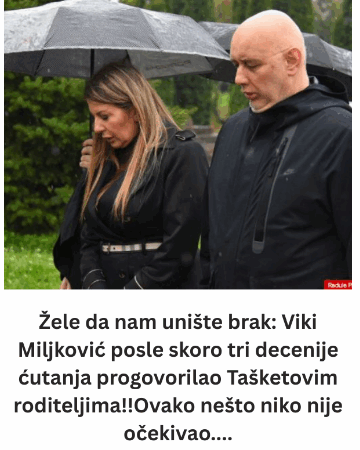 Žele da nam unište brak: Viki Miljković posle skoro tri decenije ćutanja progovorilao Tašketovim roditeljima!!Ovako nešto niko nije očekivao….