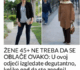 ŽENE 45+ NE TREBA DA SE OBLAČE OVAKO: U ovoj odjeći izgledate smiješno i degutantno, koliko god da ste zgodni! (FOTO)