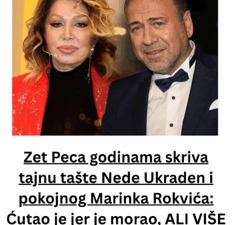 Zet Peca godinama skriva tajnu tašte Nede Ukraden i pokojnog Marinka Rokvića: Ćutao je jer je morao, ALI VIŠE NEĆE