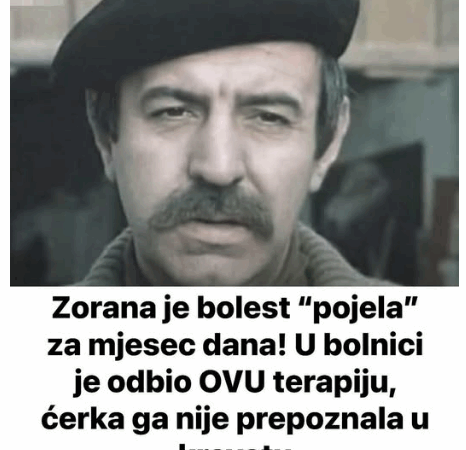 Zorana je bolest “pojela” za mjesec dana! U bolnici je odbio OVU terapiju, ćerka ga nije prepoznala u krevetu
