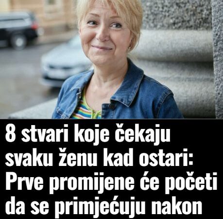 8 stvari koje čekaju svaku ženu kad ostari: Prve promijene će početi da se primjećuju nakon 50. godine