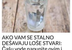 AKO VAM SE STALNO DEŠAVAJU LOŠE STVARI: Čašu vode napunite ovim i ostavite da stoji 24 sata! PREPOROD! AKO VAM SE STALNO DEŠAVAJU LOŠE STVARI: Čašu vode napunite ovim i ostavite da stoji 24 sata! PREPOROD!