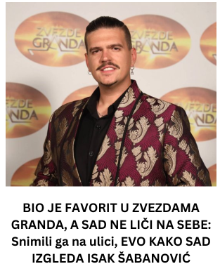 BIO JE FAVORIT U ZVEZDAMA GRANDA, A SAD NE LIČI NA SEBE: Snimili ga na ulici, EVO KAKO SAD IZGLEDA ISAK ŠABANOVIĆ