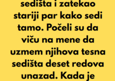“Bio sam šokiran kada sam stigao do svog sedišta i zatekao stariji par kako sedi tamo…” “Bio sam šokiran kada sam stigao do svog sedišta i zatekao stariji par kako sedi tamo…”