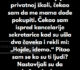 “Bio sam u drugom razredu u mojoj privatnoj školi…”