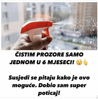 ČISTIM PROZORE SAMO JEDNOM U 6 MJESECI! 😲👆Susjedi se pitaju kako je ovo moguće. Dobio sam super poticaj!