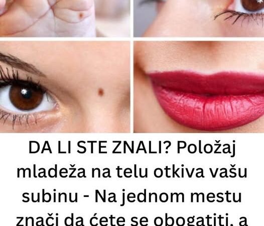 DA LI STE ZNALI Položaj mladeža na telu otkiva vašu subinu – Na jednom mestu znači da ćete se obogatiti, a ako je na nosu i prstima, ne valja nikako