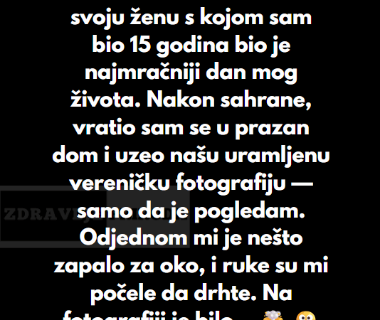 “Dan kada sam sahranio svoju ženu s kojom sam bio 15 godina bio je najmračniji dan mog života…”