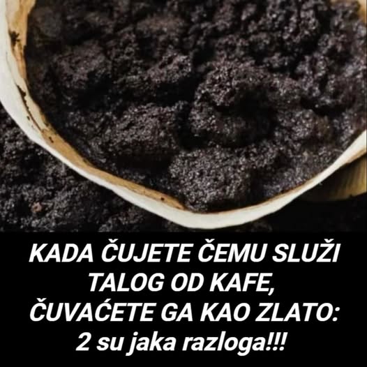 Kada čujete čemu služi talog od kafe, čuvaćete ga kao zlato: Dva su jaka razloga!