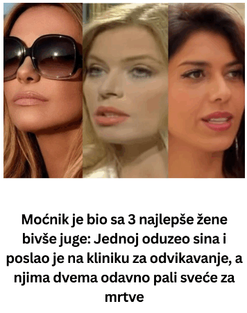 Moćnik je bio sa 3 najlepše žene bivše juge: Jednoj oduzeo sina i poslao je na kliniku za odvikavanje, a njima dvema odavno pali sveće za mrtve