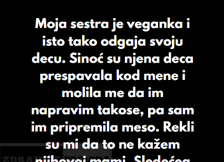“Moja sestra je veganka i isto tako odgaja svoju decu…” “Moja sestra je veganka i isto tako odgaja svoju decu…”