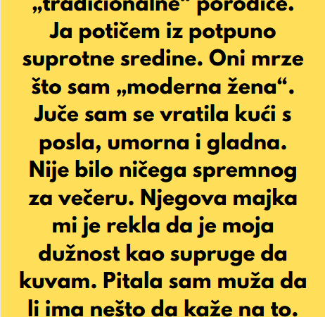 “Moji svekar i svekrva očekuju da budem domaćica — ali ja to ne prihvatam…”