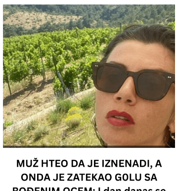 MUŽ HTEO DA JE IZNENADI, A ONDA JE ZATEKAO G0LU SA ROĐENIM OCEM: I dan danas se prepričava SKANDAL poznate glumice MUŽ HTEO DA JE IZNENADI, A ONDA JE ZATEKAO G0LU SA ROĐENIM OCEM: I dan danas se prepričava SKANDAL poznate glumice