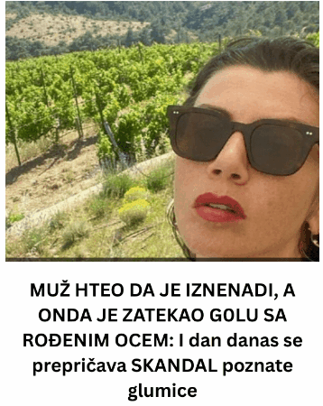 MUŽ HTEO DA JE IZNENADI, A ONDA JE ZATEKAO G0LU SA ROĐENIM OCEM: I dan danas se prepričava SKANDAL poznate glumice