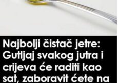 Najbolji čistač jetre: Gutljaj svakog jutra i crijeva će raditi kao sat, zaboravit ćete na probleme sa zatvorom i lošom probavom