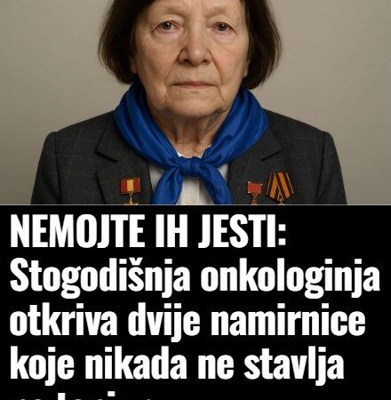 NEMOJTE IH JESTI: Stogodišnja onkologinja otkriva dvije namirnice koje nikada ne stavlja na tanjur
