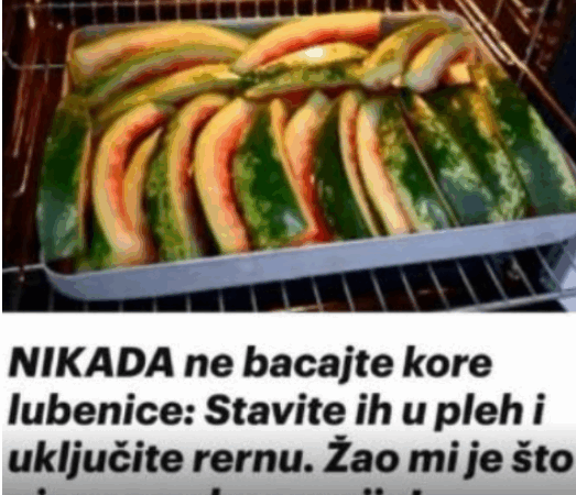 NIKADA ne bacajte kore lubenice: Stavite ih u pleh i uključite rernu. Žao mi je što nisam probao ranije!