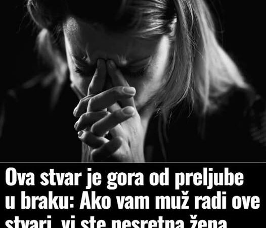 Ova stvar je gora od preljube u braku: Ako vam muž radi ove stvari, vi ste nesretna žena
