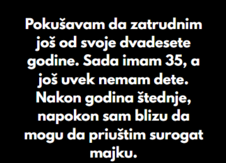 “Pokušavam da zatrudnim još od svoje dvadesete godine…” “Pokušavam da zatrudnim još od svoje dvadesete godine…”