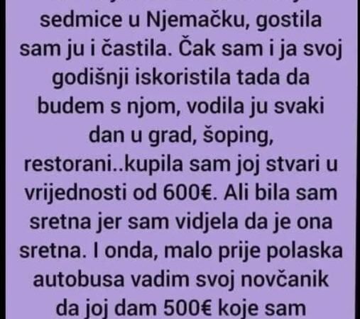 “Sestra me užasno povredila.Došla je kod mene na dve sedmice u Nemačku,gostila sam ju i….”
