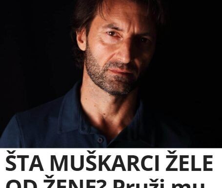 ŠTA MUŠKARCI ŽELE OD ŽENE? Pruži mu ove 3 stvari i biće tvoj do kraja života – tvrdi psiholog! ŠTA MUŠKARCI ŽELE OD ŽENE? Pruži mu ove 3 stvari i biće tvoj do kraja života – tvrdi psiholog!