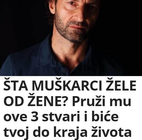 ŠTA MUŠKARCI ŽELE OD ŽENE? Pruži mu ove 3 stvari i biće tvoj do kraja života – tvrdi psiholog!
