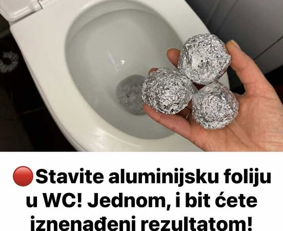 Stavite aluminijsku foliju u WC! Jednom, i bit ćete iznenađeni rezultatom
