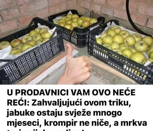 U PRODAVNICI VAM OVO NEĆE REĆI: Zahvaljujući ovom triku, jabuke ostaju svježe mnogo mjeseci, krompir ne niče, a mrkva traje cijelu godinu!